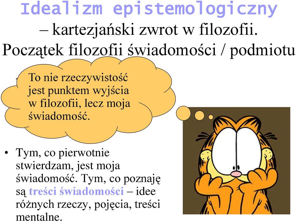 jest punktem wyjścia wyjścia w filozofii, lecz w świadomość filozofii, lecz (fil. moja podmiotu).