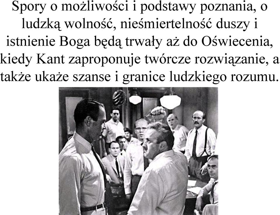 trwały aż do Oświecenia, kiedy Kant zaproponuje