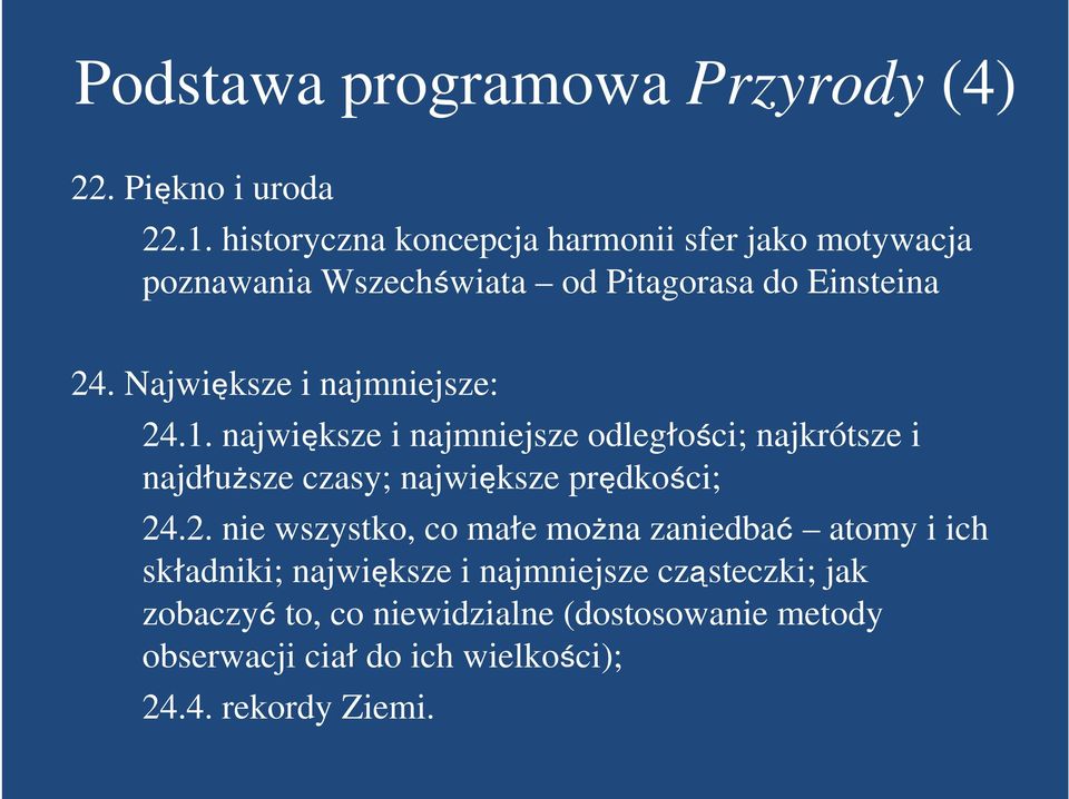 Największe i najmniejsze: 24.1. największe i najmniejsze odległości; najkrótsze i najdłuższe czasy; największe prędkości; 24.