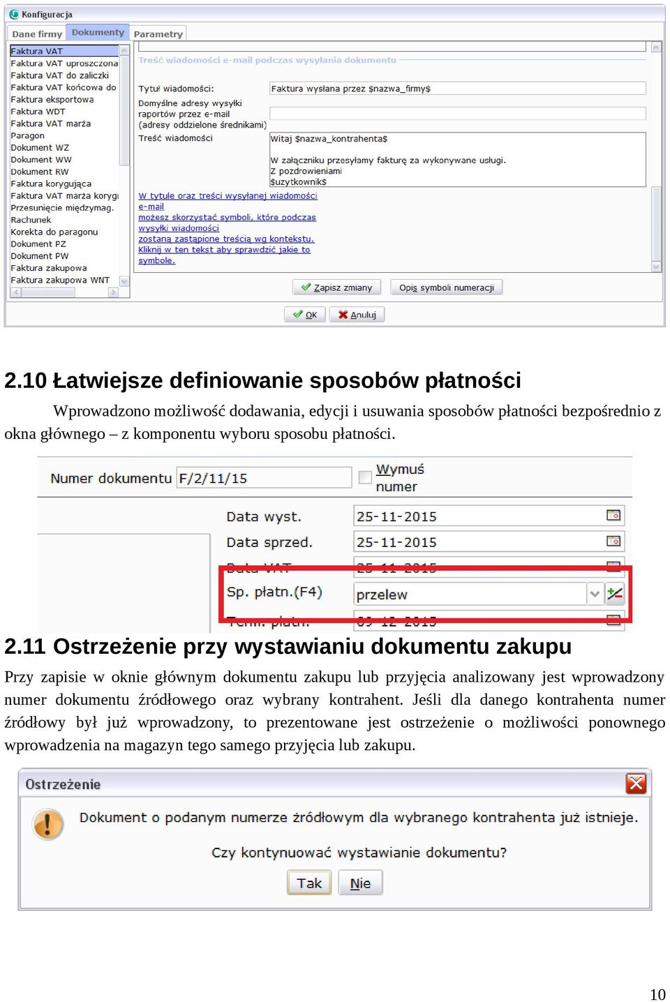 11 Ostrzeżenie przy wystawianiu dokumentu zakupu Przy zapisie w oknie głównym dokumentu zakupu lub przyjęcia analizowany jest wprowadzony