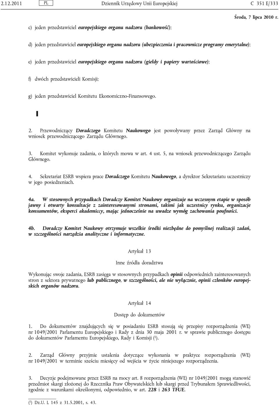 Ekonomiczno-Finansowego. 2. Przewodniczący Doradczego Komitetu Naukowego jest powoływany przez Zarząd Główny na wniosek przewodniczącego Zarządu Głównego. 3.