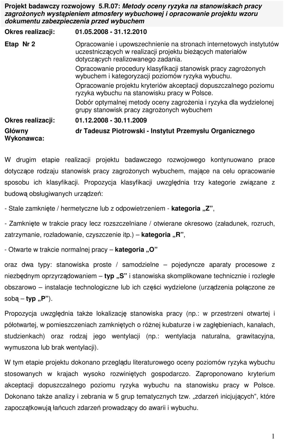 2010 Etap Nr 2 Opracowanie i upowszechnienie na stronach internetowych instytutów uczestniczących w realizacji projektu bieŝących materiałów dotyczących realizowanego zadania.