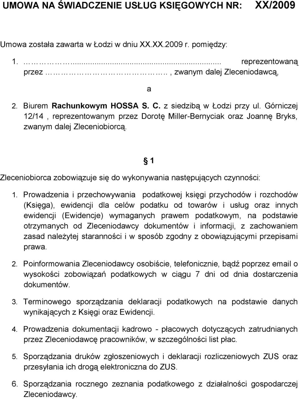 Zleceniobiorca zobowiązuje się do wykonywania następujących czynności: 1 1.