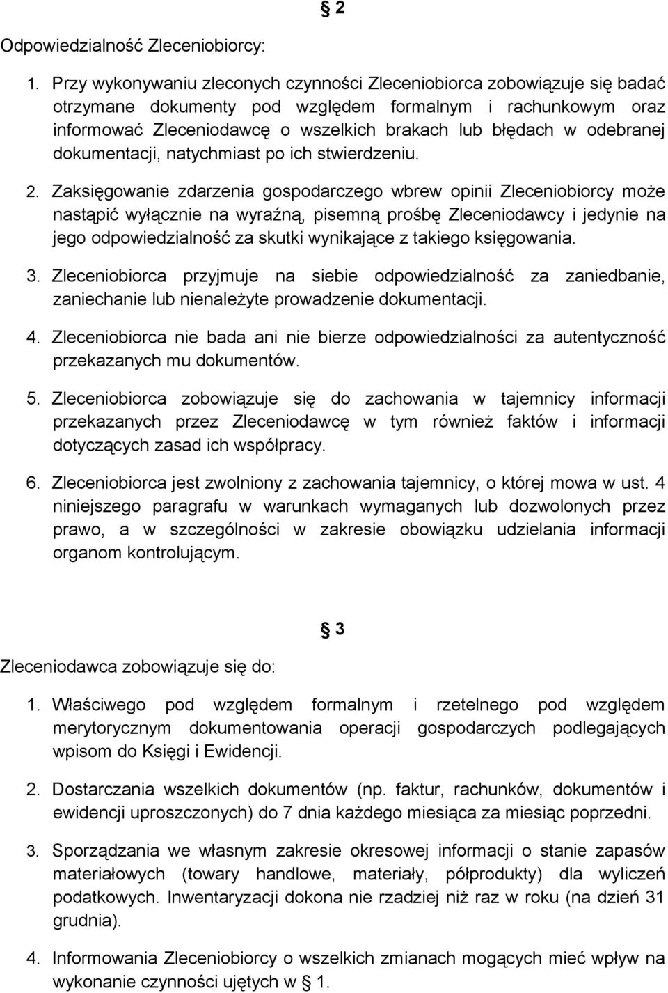 odebranej dokumentacji, natychmiast po ich stwierdzeniu. 2.