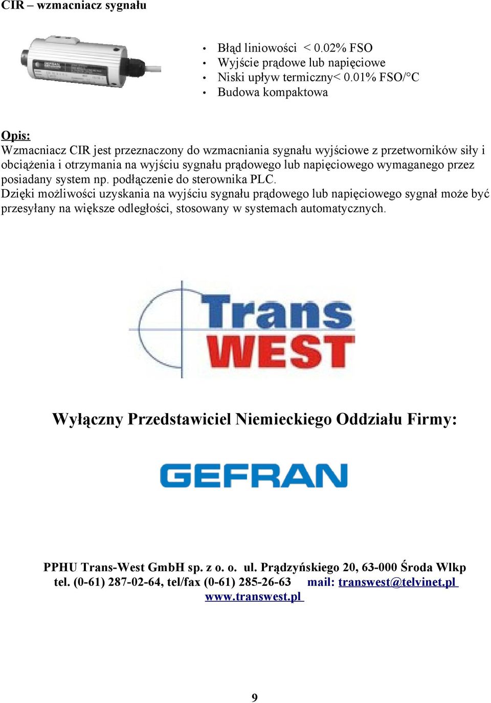 napięciowego wymaganego przez posiadany system np. podłączenie do sterownika PLC.