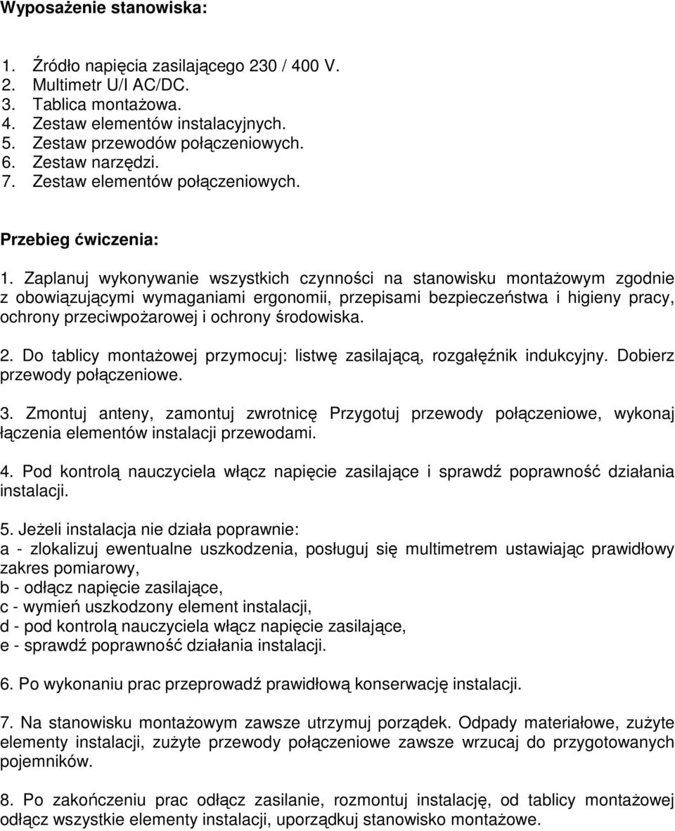 Zaplanuj wykonywanie wszystkich czynności na stanowisku montażowym zgodnie z obowiązującymi wymaganiami ergonomii, przepisami bezpieczeństwa i higieny pracy, ochrony przeciwpożarowej i ochrony