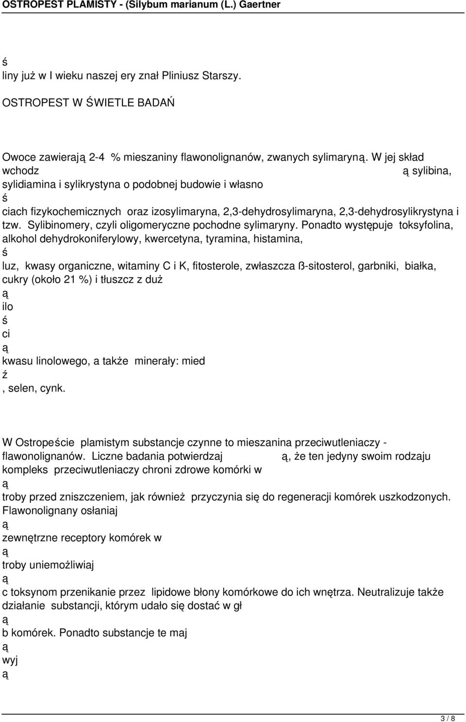 Sylibinomery, czyli oligomeryczne pochodne sylimaryny.
