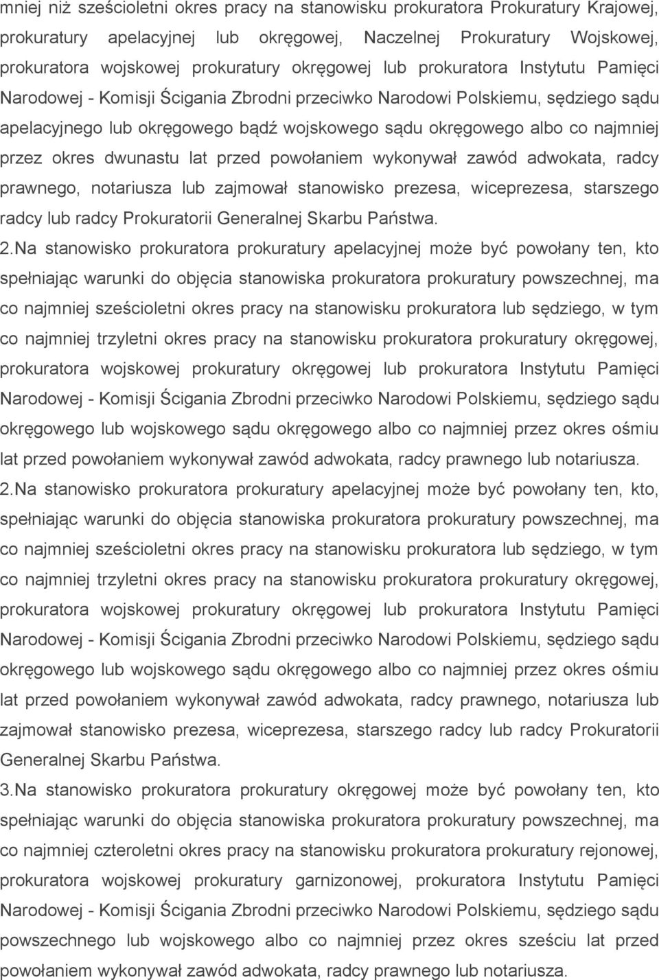 okres dwunastu lat przed powołaniem wykonywał zawód adwokata, radcy prawnego, notariusza lub zajmował stanowisko prezesa, wiceprezesa, starszego radcy lub radcy Prokuratorii Generalnej Skarbu Państwa.