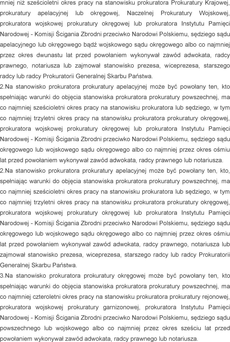 okres dwunastu lat przed powołaniem wykonywał zawód adwokata, radcy prawnego, notariusza lub zajmował stanowisko prezesa, wiceprezesa, starszego radcy lub radcy Prokuratorii Generalnej Skarbu Państwa.