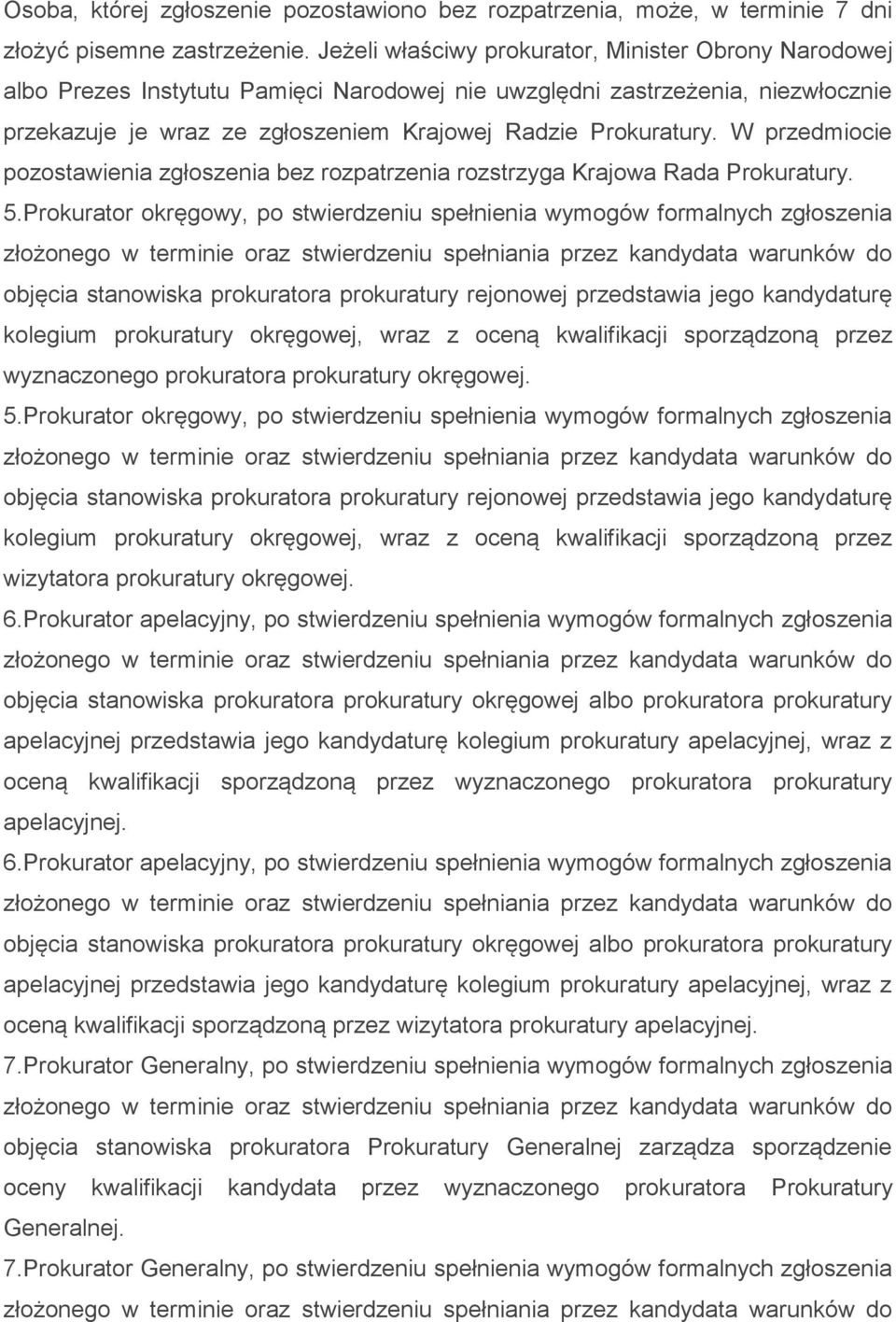 W przedmiocie pozostawienia zgłoszenia bez rozpatrzenia rozstrzyga Krajowa Rada Prokuratury. 5.