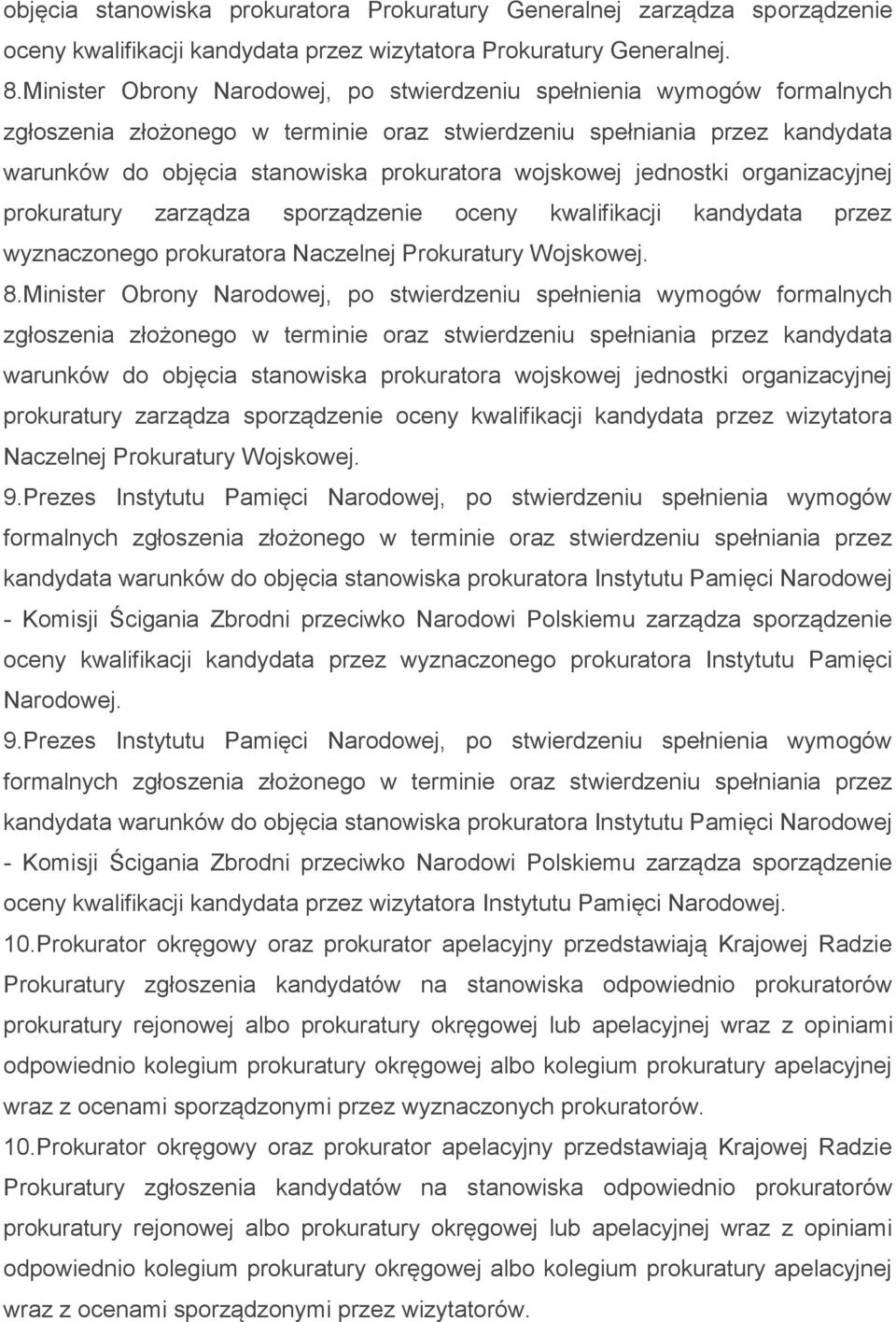 wojskowej jednostki organizacyjnej prokuratury zarządza sporządzenie oceny kwalifikacji kandydata przez wyznaczonego prokuratora Naczelnej Prokuratury Wojskowej. 8.