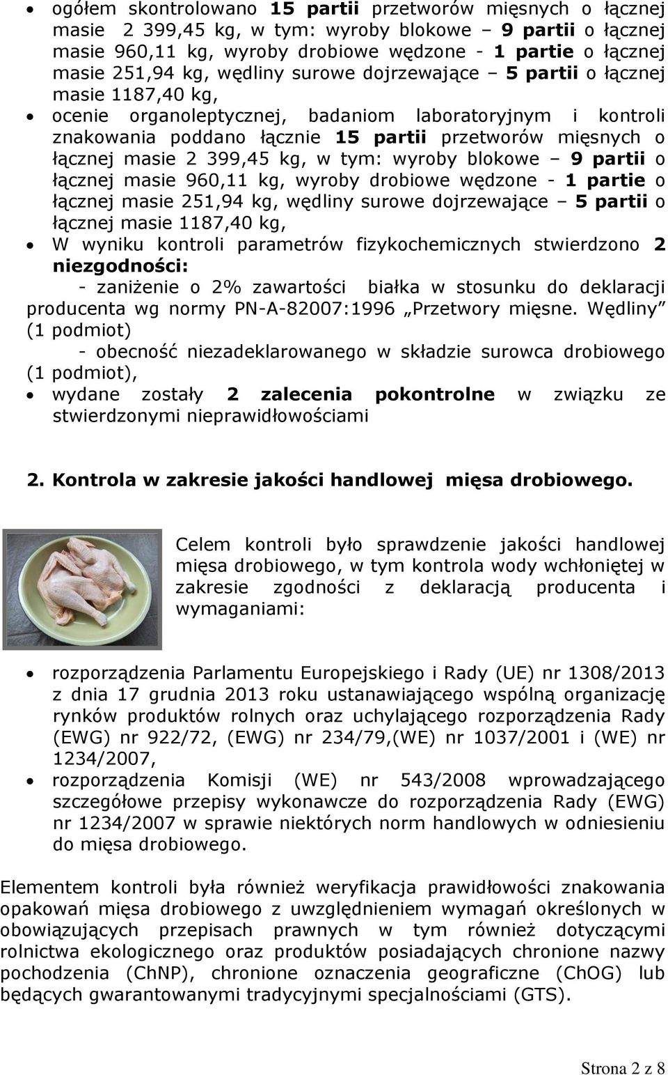 399,45 kg, w tym: wyroby blokowe 9 partii o łącznej masie 960,11 kg, wyroby drobiowe wędzone - 1 partie o łącznej masie 251,94 kg, wędliny surowe dojrzewające 5 partii o łącznej masie 1187,40 kg, W