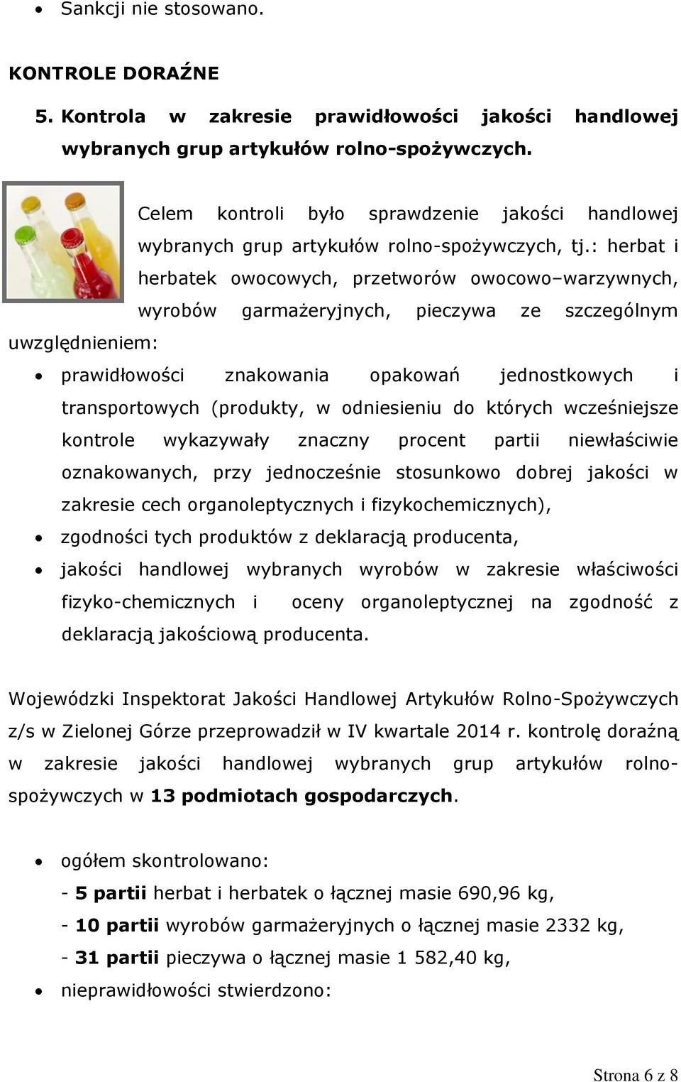 : herbat i herbatek owocowych, przetworów owocowo warzywnych, wyrobów garmażeryjnych, pieczywa ze szczególnym uwzględnieniem: prawidłowości znakowania opakowań jednostkowych i transportowych
