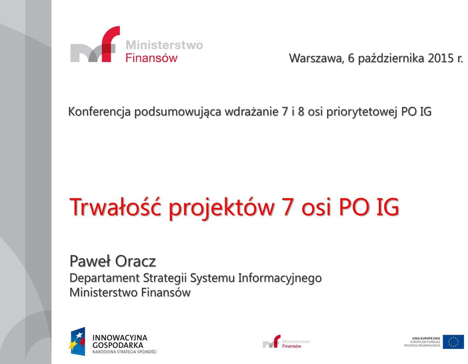 priorytetowej PO IG Trwałość projektów 7 osi PO IG