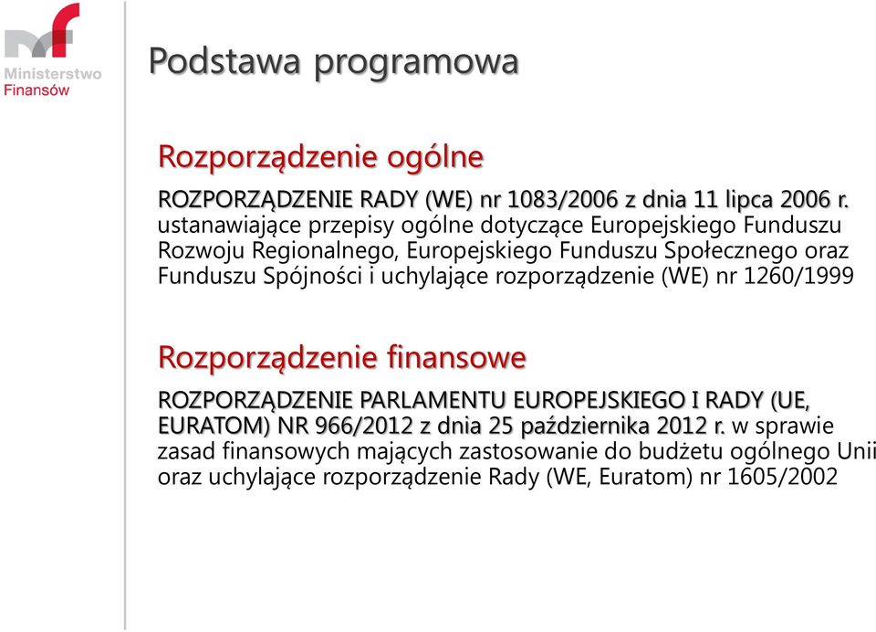 Spójności i uchylające rozporządzenie (WE) nr 1260/1999 Rozporządzenie finansowe ROZPORZĄDZENIE PARLAMENTU EUROPEJSKIEGO I RADY (UE,