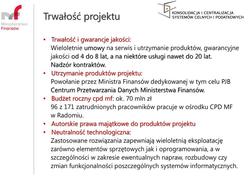 70 mln zł 96 z 171 zatrudnionych pracowników pracuje w ośrodku CPD MF w Radomiu.