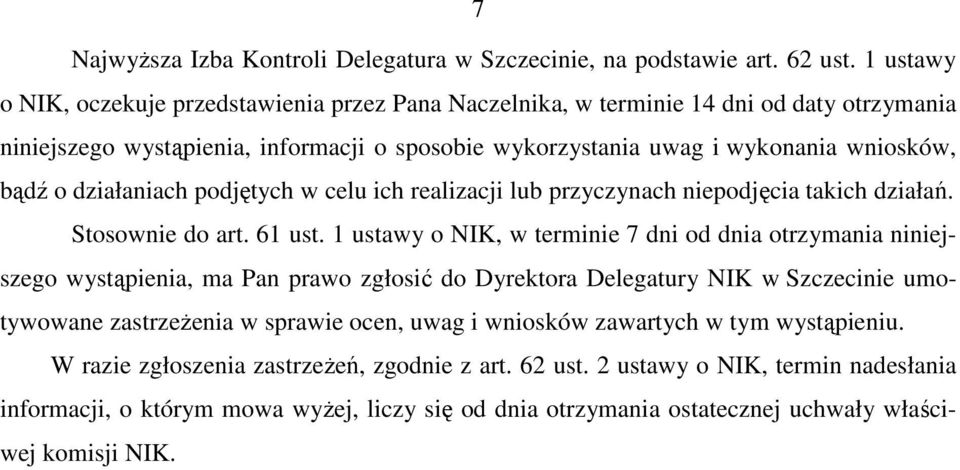 działaniach podjętych w celu ich realizacji lub przyczynach niepodjęcia takich działań. Stosownie do art. 61 ust.