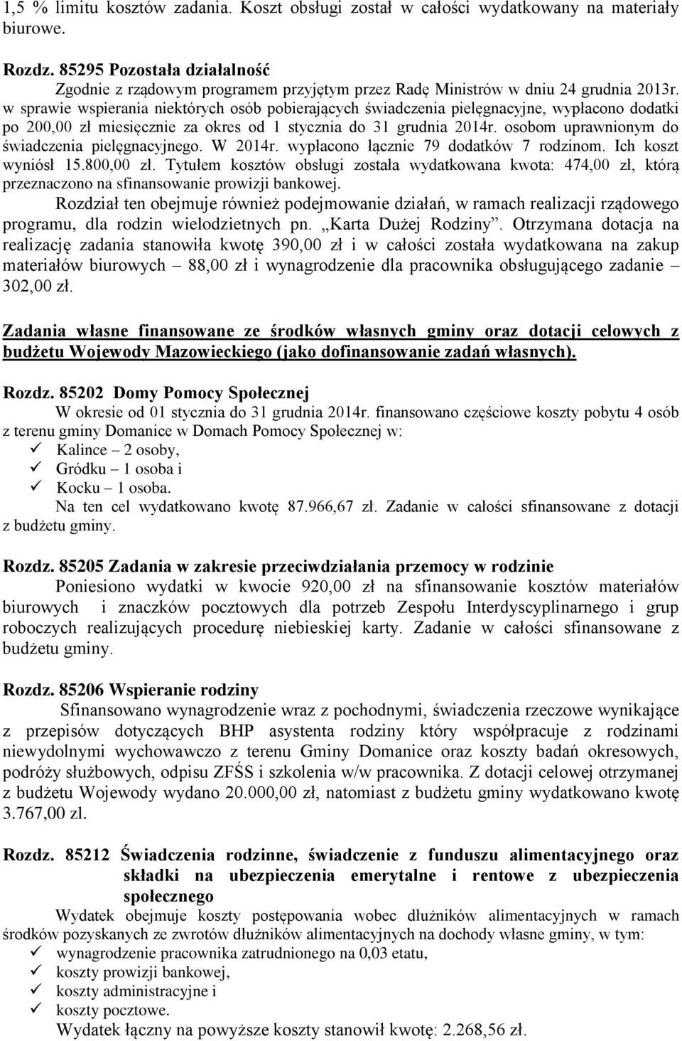 w sprawie wspierania niektórych osób pobierających świadczenia pielęgnacyjne, wypłacono dodatki po 200,00 zł miesięcznie za okres od 1 stycznia do 31 grudnia 2014r.