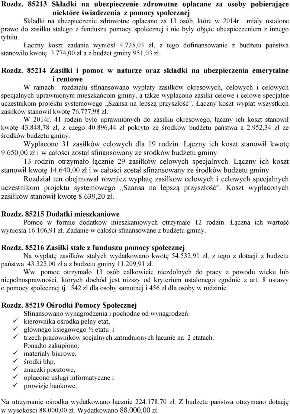 725,03 zł, z tego dofinansowanie stanowiło kwotę 3.774,00 zł a z budżet gminy 951,03 zł. Rozdz.