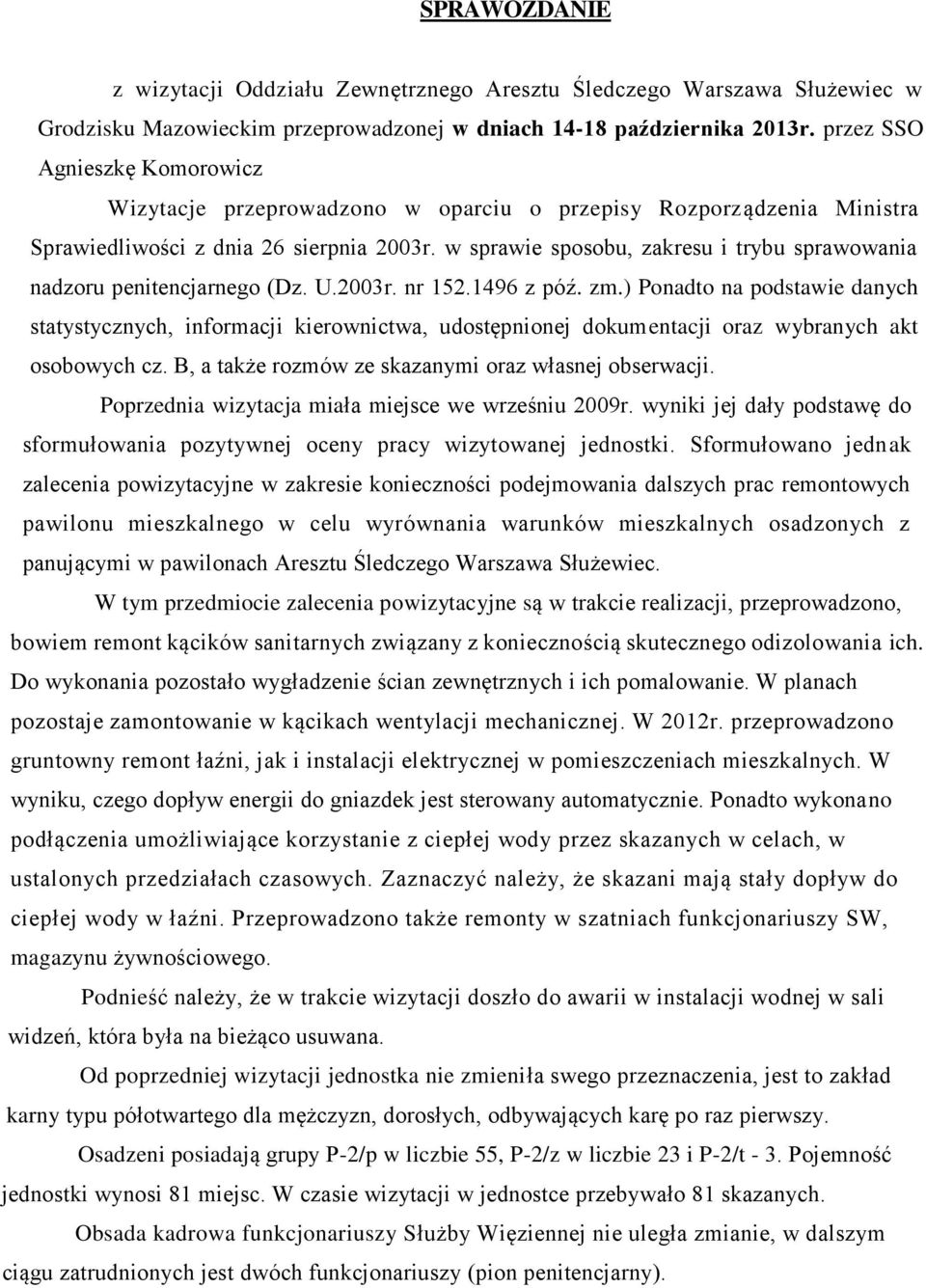 w sprawie sposobu, zakresu i trybu sprawowania nadzoru penitencjarnego (Dz. U.2003r. nr 152.1496 z póź. zm.