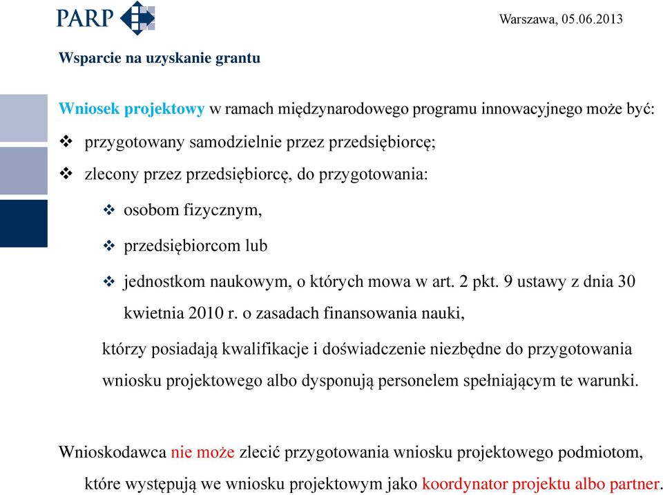o zasadach finansowania nauki, którzy posiadają kwalifikacje i doświadczenie niezbędne do przygotowania wniosku projektowego albo dysponują personelem