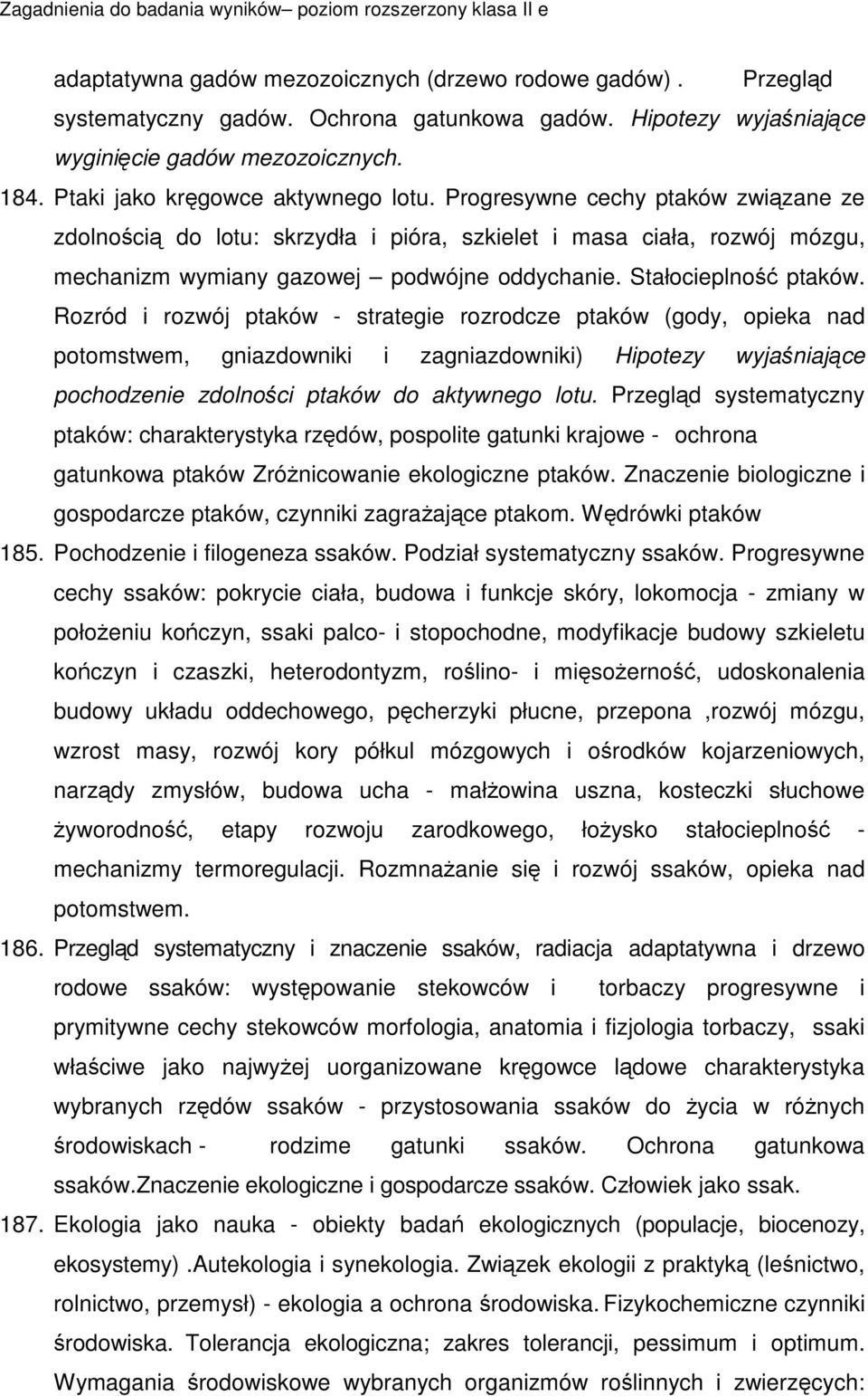 Rozród i rozwój ptaków - strategie rozrodcze ptaków (gody, opieka nad potomstwem, gniazdowniki i zagniazdowniki) Hipotezy wyjaniajce pochodzenie zdolnoci ptaków do aktywnego lotu.