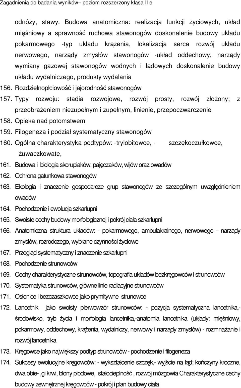 narzdy zmysłów stawonogów -układ oddechowy, narzdy wymiany gazowej stawonogów wodnych i ldowych doskonalenie budowy układu wydalniczego, produkty wydalania 156.