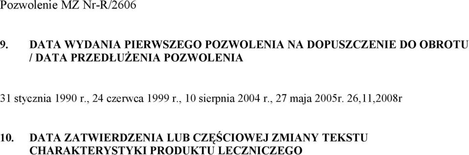 PRZEDŁUŻENIA POZWOLENIA 31 stycznia 1990 r., 24 czerwca 1999 r.