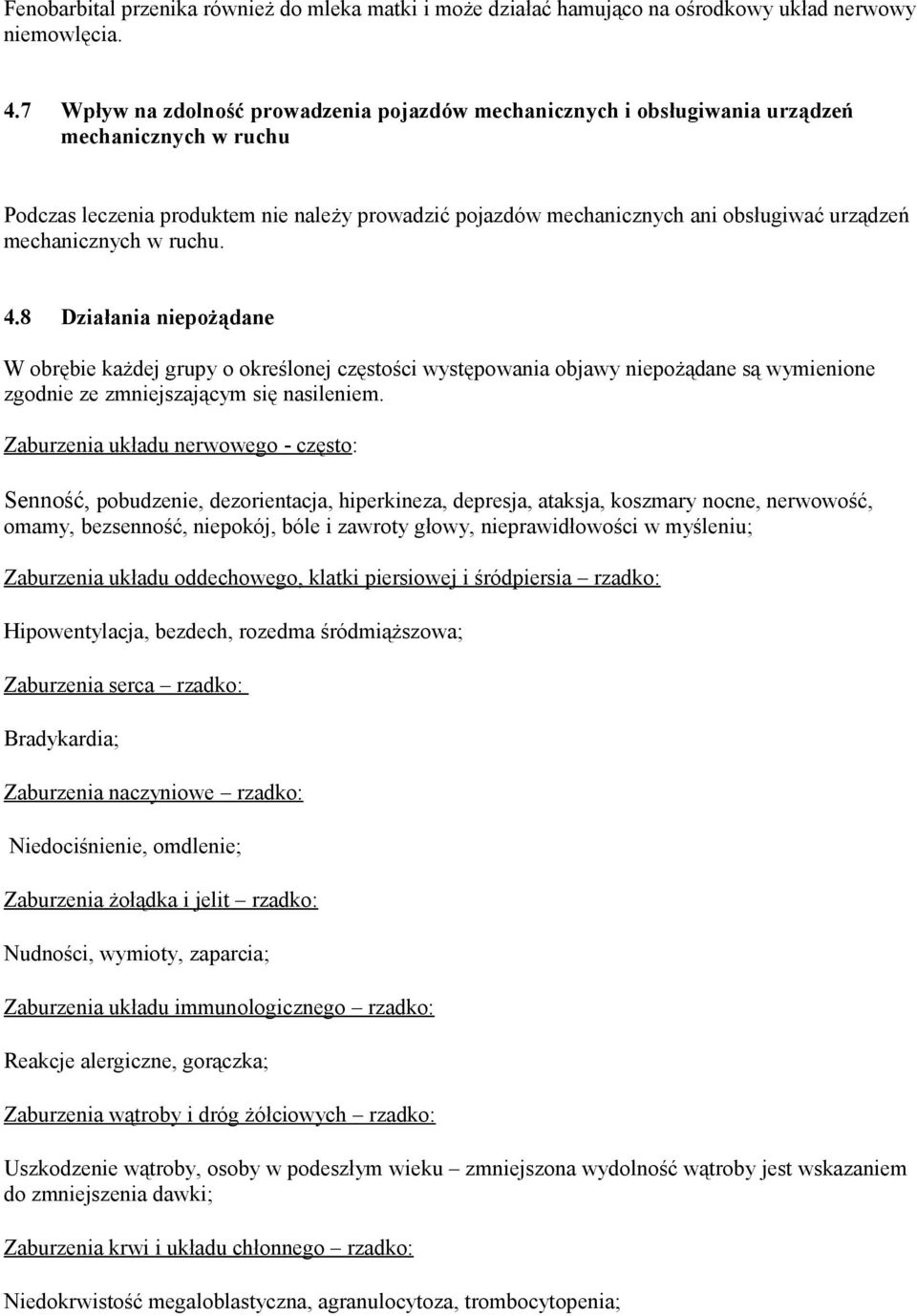 mechanicznych w ruchu. 4.8 Działania niepożądane W obrębie każdej grupy o określonej częstości występowania objawy niepożądane są wymienione zgodnie ze zmniejszającym się nasileniem.