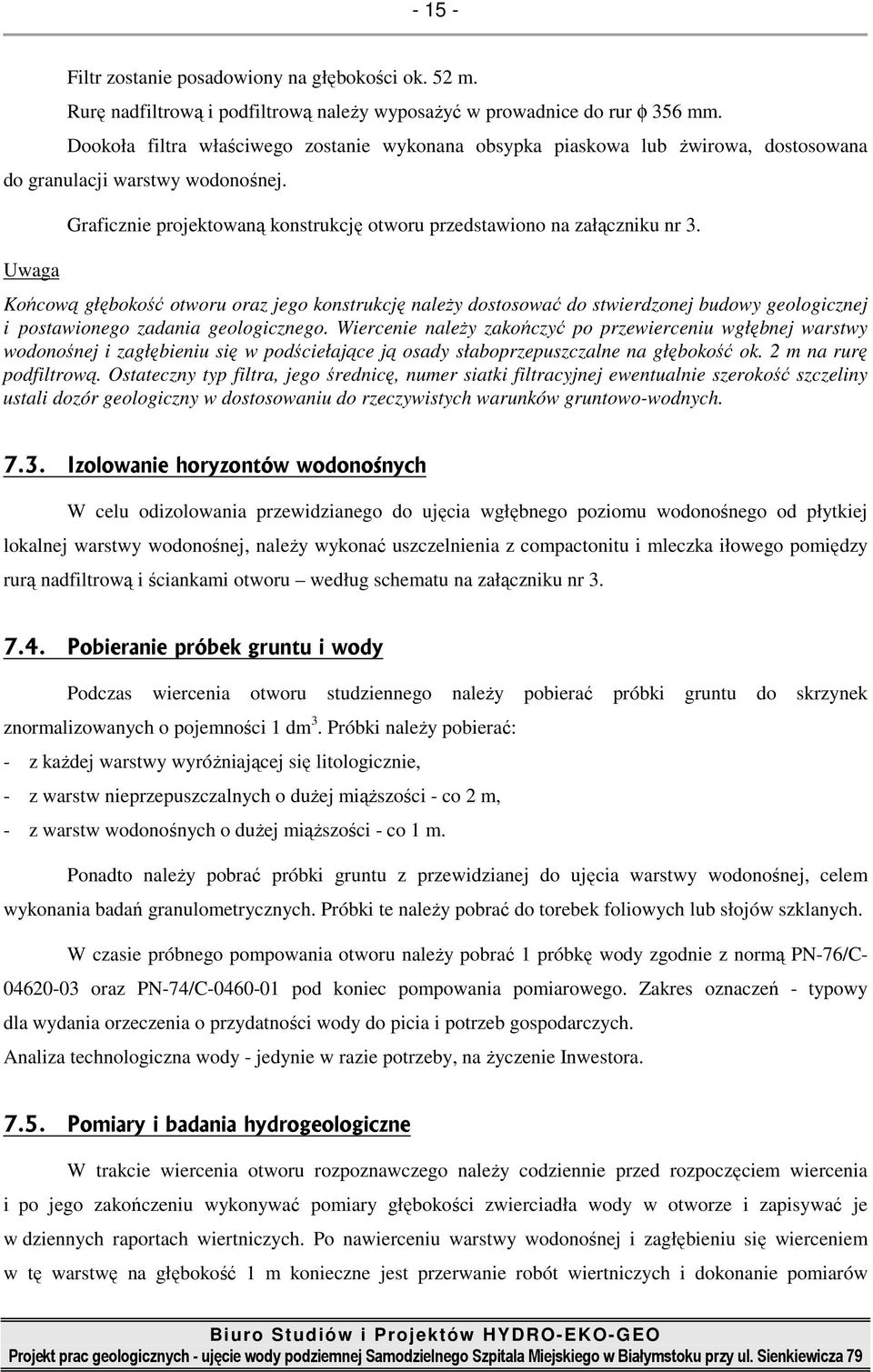 Uwaga Graficznie projektowaną konstrukcję otworu przedstawiono na załączniku nr 3.