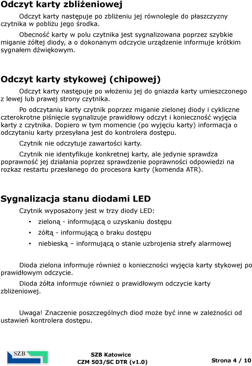 Odczyt karty stykowej (chipowej) Odczyt karty następuje po włożeniu jej do gniazda karty umieszczonego z lewej lub prawej strony czytnika.