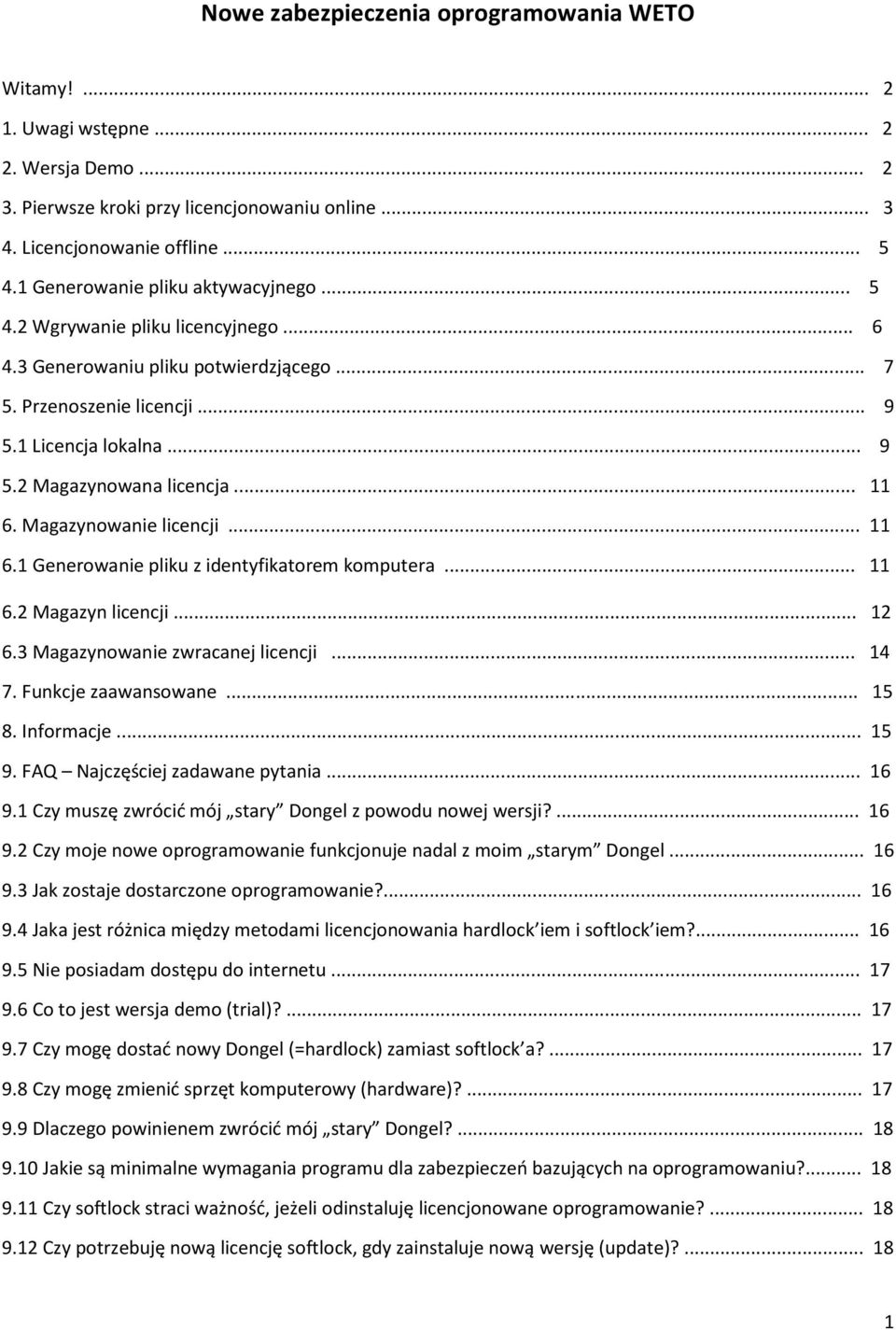 .. 11 6. Magazynowanie licencji... 11 6.1 Generowanie pliku z identyfikatorem komputera... 11 6.2 Magazyn licencji... 12 6.3 Magazynowanie zwracanej licencji... 14 7. Funkcje zaawansowane... 15 8.