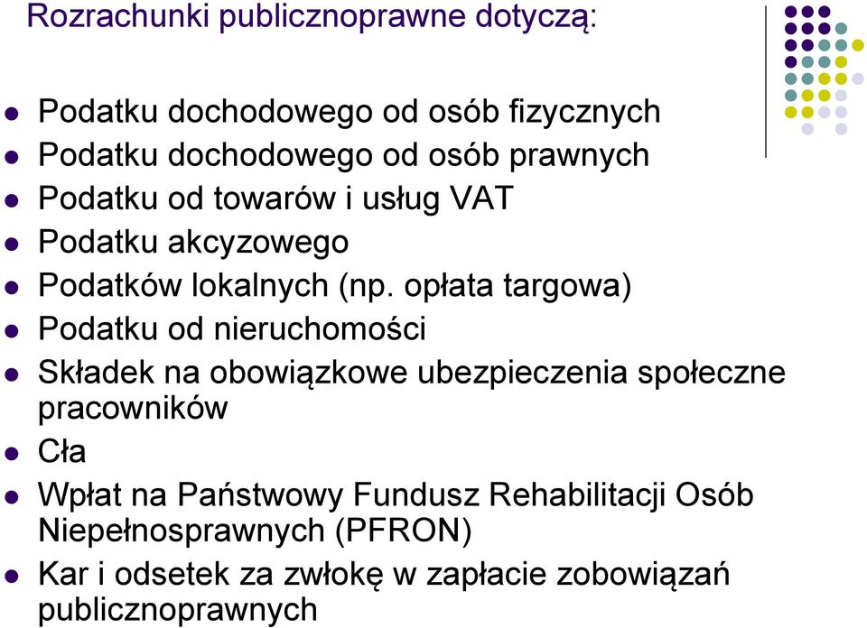 opłata targowa) Podatku od nieruchomości Składek na obowiązkowe ubezpieczenia społeczne pracowników Cła