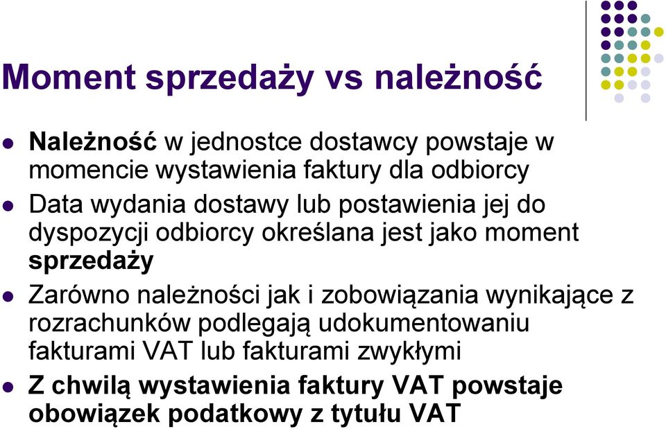 sprzedaży Zarówno należności jak i zobowiązania wynikające z rozrachunków podlegają udokumentowaniu