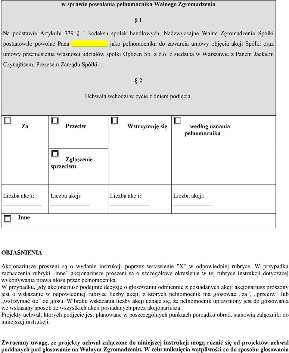 2 Uchwała wchodzi w życie z dniem podjęcia.