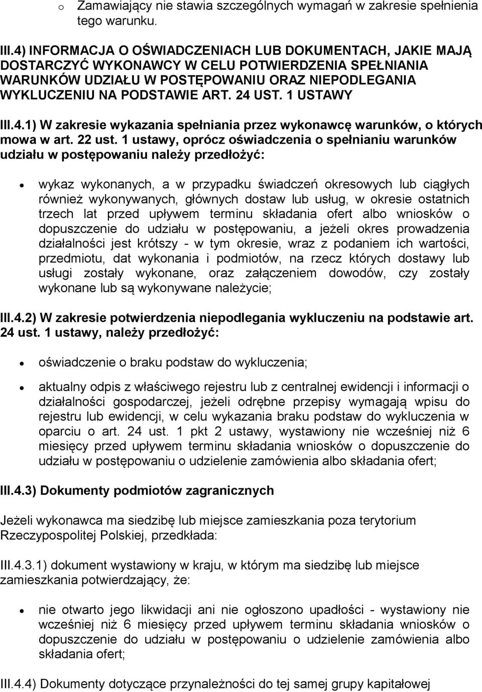 1 USTAWY III.4.1) W zakresie wykazania spełniania przez wykonawcę warunków, o których mowa w art. 22 ust.