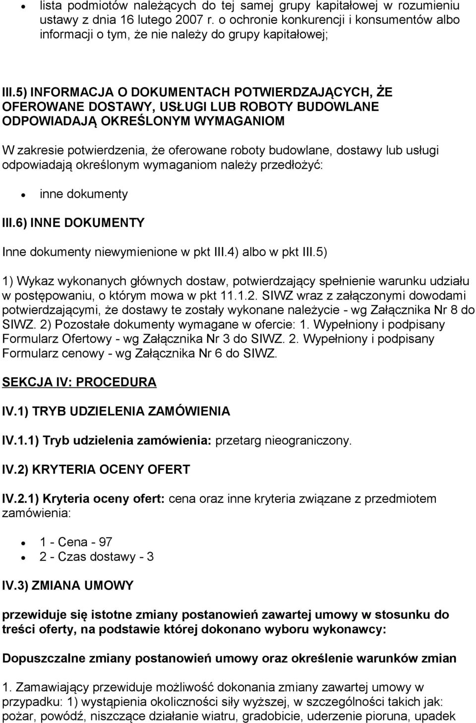 5) INFORMACJA O DOKUMENTACH POTWIERDZAJĄCYCH, ŻE OFEROWANE DOSTAWY, USŁUGI LUB ROBOTY BUDOWLANE ODPOWIADAJĄ OKREŚLONYM WYMAGANIOM W zakresie potwierdzenia, że oferowane roboty budowlane, dostawy lub