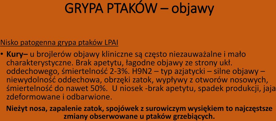 H9N2 typ azjatycki silne objawy niewydolność oddechowa, obrzęki zatok, wypływy z otworów nosowych, śmiertelność do nawet 50%.
