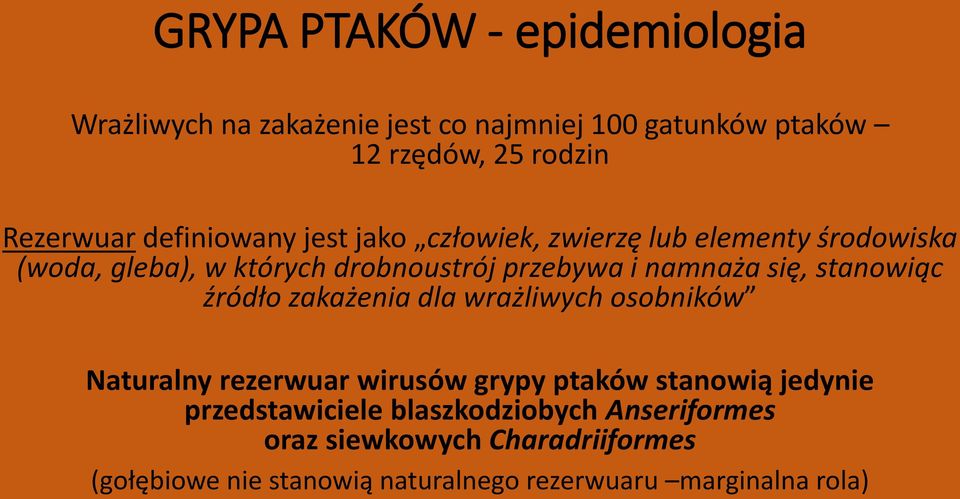 się, stanowiąc źródło zakażenia dla wrażliwych osobników Naturalny rezerwuar wirusów grypy ptaków stanowią jedynie