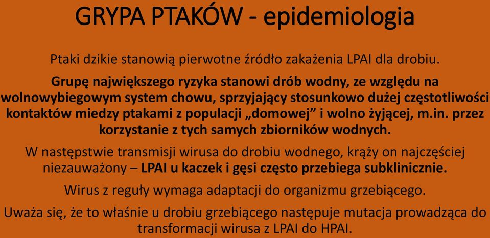 populacji domowej i wolno żyjącej, m.in. przez korzystanie z tych samych zbiorników wodnych.