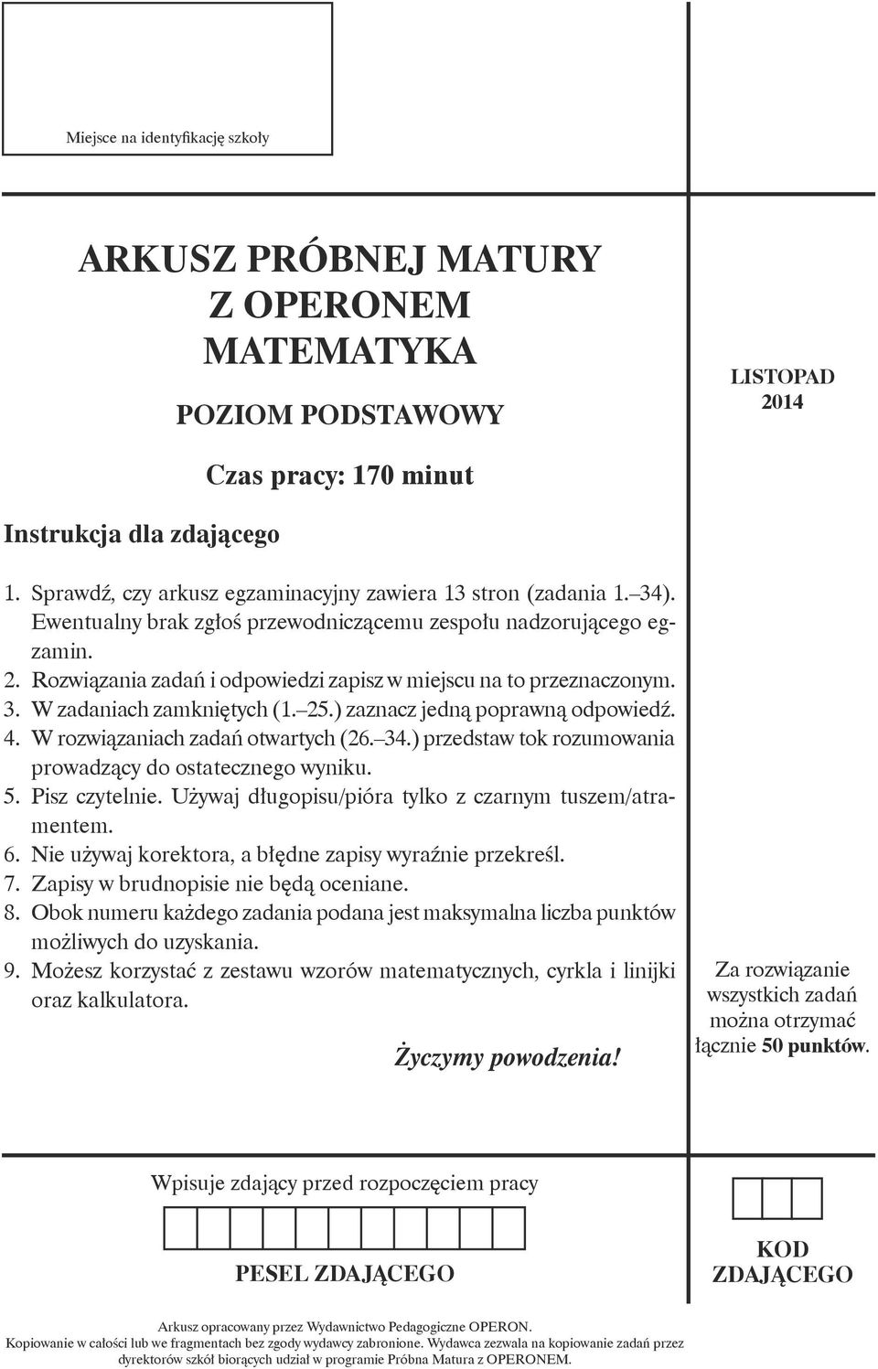 . Rozwiązania zadań i odpowiedzi zapisz w miejscu na to przeznaczonym.. W zadaniach zamkniętych (1..) zaznacz jedną poprawną odpowiedź. 4. W rozwiązaniach zadań otwartych (6. 4.) przedstaw tok rozumowania prowadzący do ostatecznego wyniku.