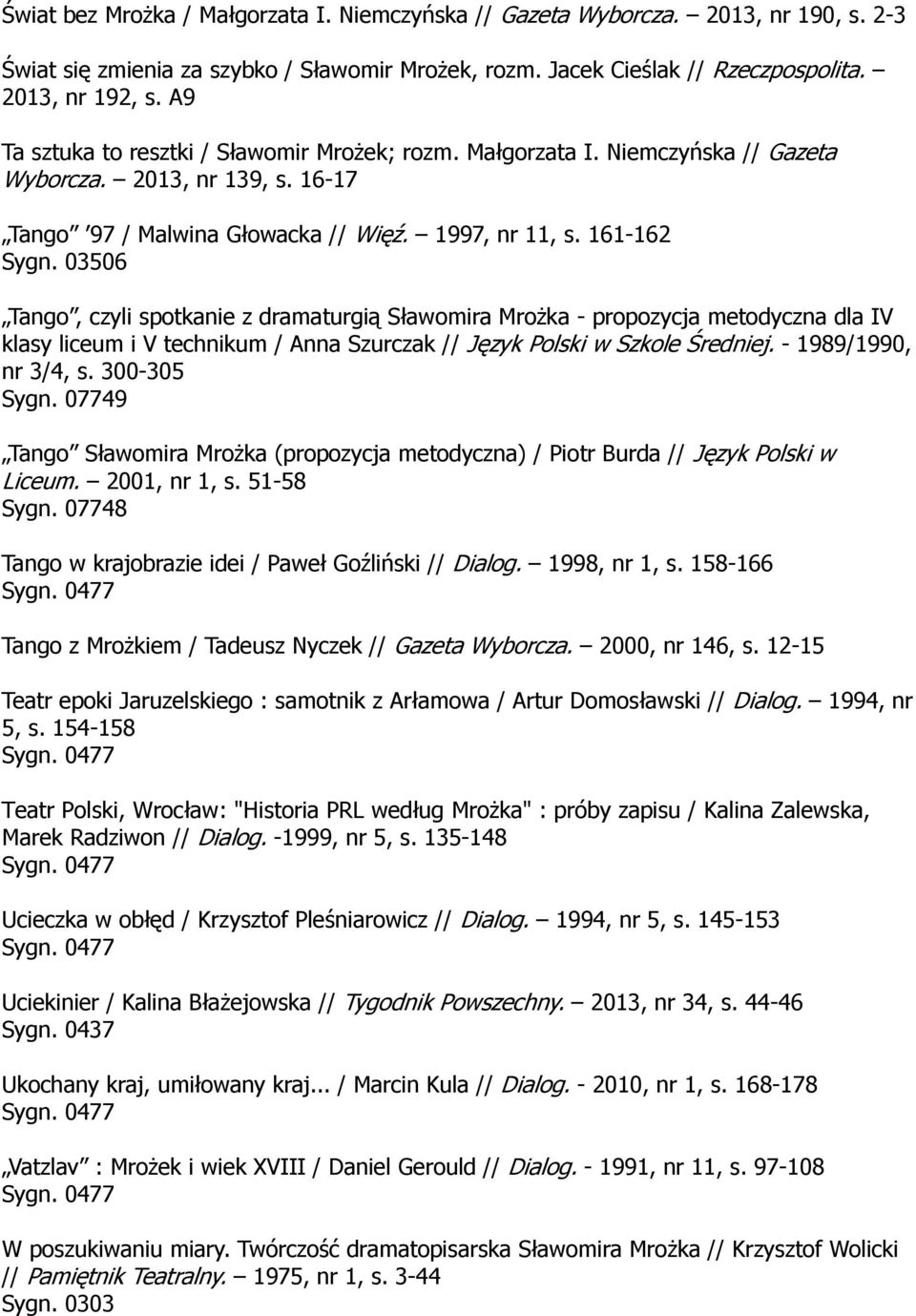 03506 Tango, czyli spotkanie z dramaturgią Sławomira Mrożka - propozycja metodyczna dla IV klasy liceum i V technikum / Anna Szurczak // Język Polski w Szkole Średniej. - 1989/1990, nr 3/4, s.