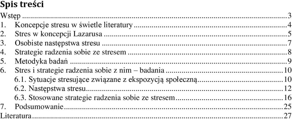 Stres i strategie radzenia sobie z nim badania... 10 6.1. Sytuacje stresujące związane z ekspozycją społeczną.