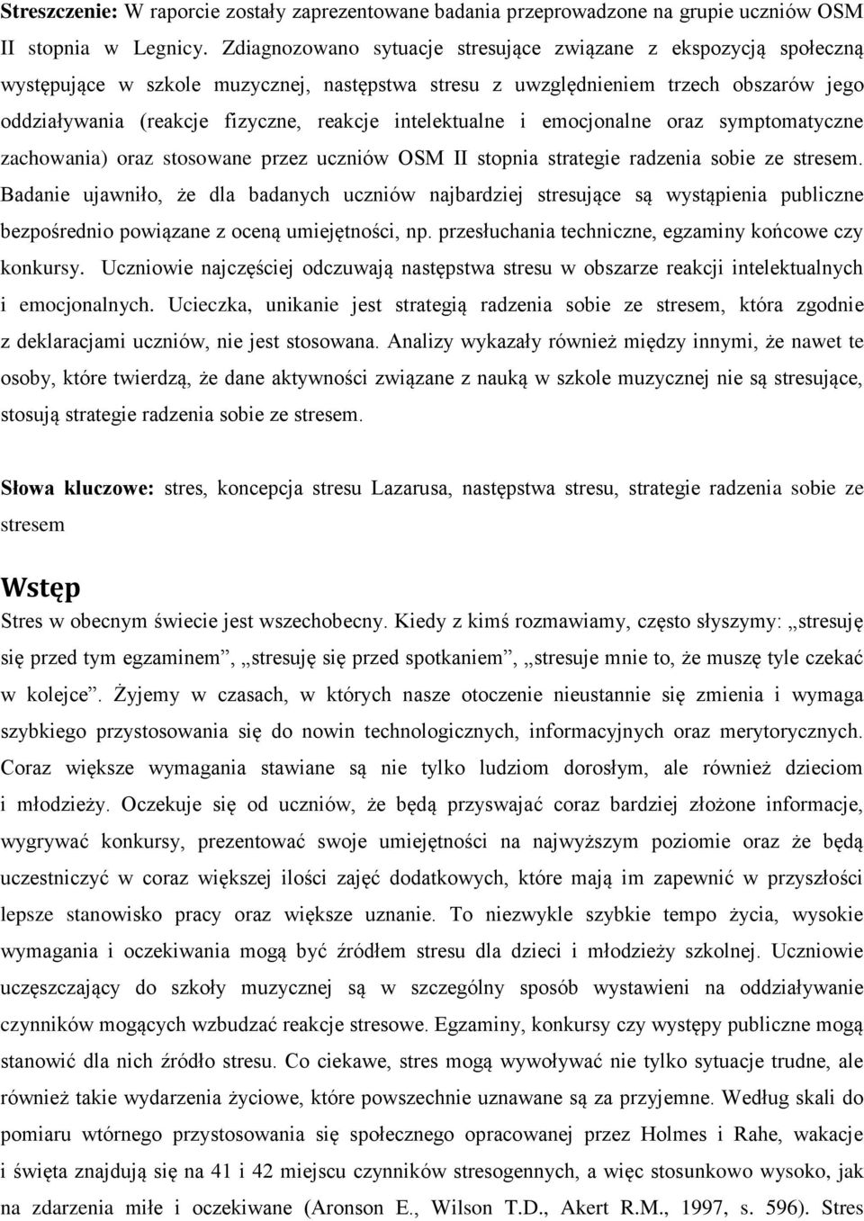 intelektualne i emocjonalne oraz symptomatyczne zachowania) oraz stosowane przez uczniów OSM II stopnia strategie radzenia sobie ze stresem.