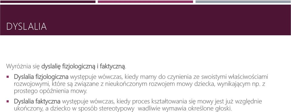 które są związane z nieukończonym rozwojem mowy dziecka, wynikającym np. z prostego opóźnienia mowy.