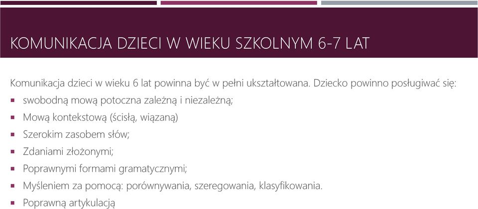 Dziecko powinno posługiwać się: swobodną mową potoczna zależną i niezależną; Mową kontekstową