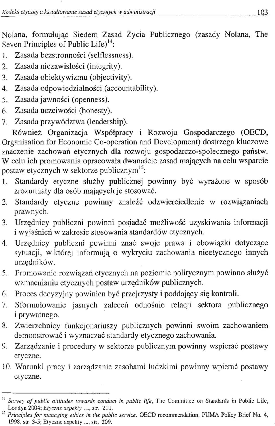 Zasada uczciwości (honesty). 7. Zasada przywództwa (leadership).