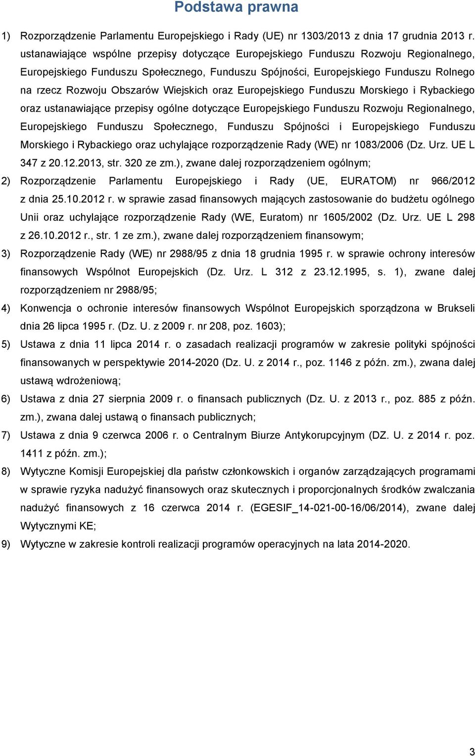 Wiejskich oraz Europejskiego Funduszu Morskiego i Rybackiego oraz ustanawiające przepisy ogólne dotyczące Europejskiego Funduszu Rozwoju Regionalnego, Europejskiego Funduszu Społecznego, Funduszu