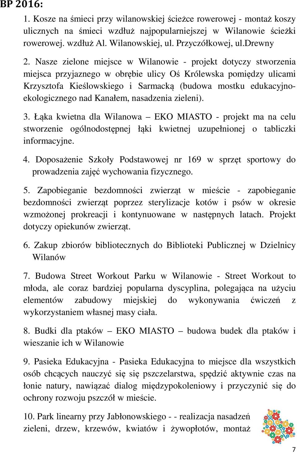 Nasze zielone miejsce w Wilanowie - projekt dotyczy stworzenia miejsca przyjaznego w obrębie ulicy Oś Królewska pomiędzy ulicami Krzysztofa Kieślowskiego i Sarmacką (budowa mostku