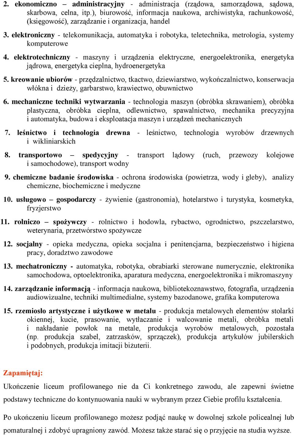 elektroniczny - telekomunikacja, automatyka i robotyka, teletechnika, metrologia, systemy komputerowe 4.